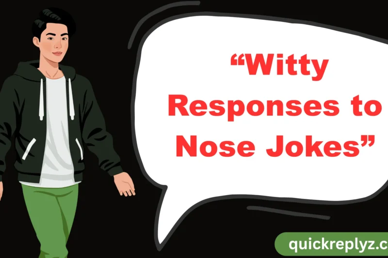 30  “Witty Responses to Nose Jokes”