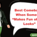 Best Comebacks When Someone “Makes Fun of Your Looks”
