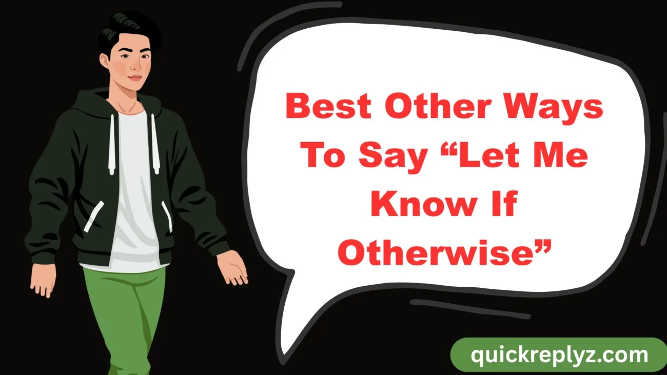 Best Other Ways To Say “Let Me Know If Otherwise”