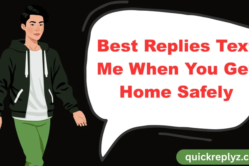 30 Best Replies Text Me When You Get Home Safely