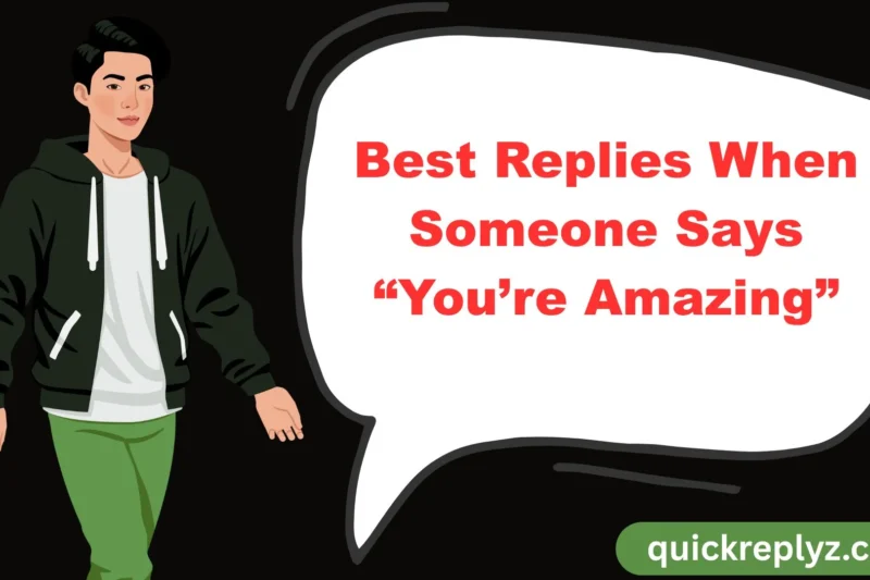 30 Best Replies When Someone Says “You’re Amazing”