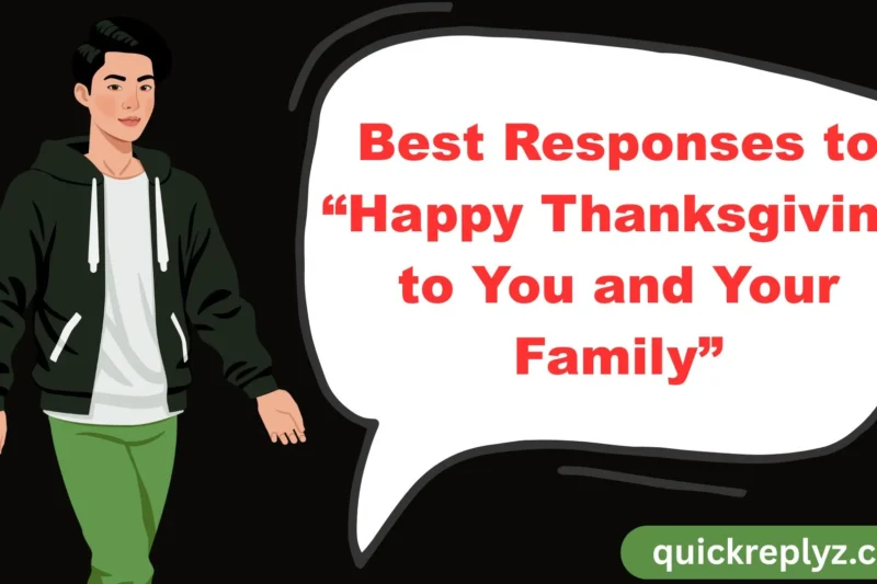 30 Best Responses to “Happy Thanksgiving to You and Your Family”