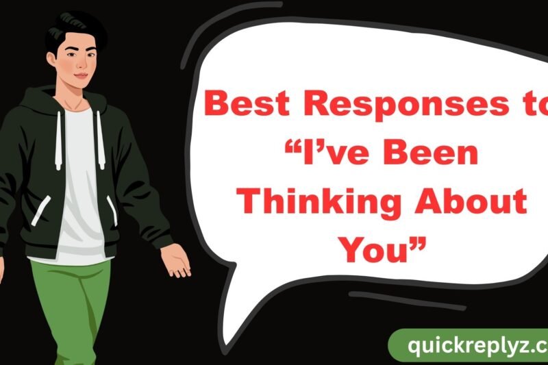 30 Best Responses to “I’ve Been Thinking About You”