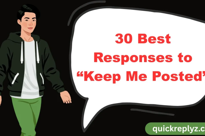 30 Best Responses to “Keep Me Posted”