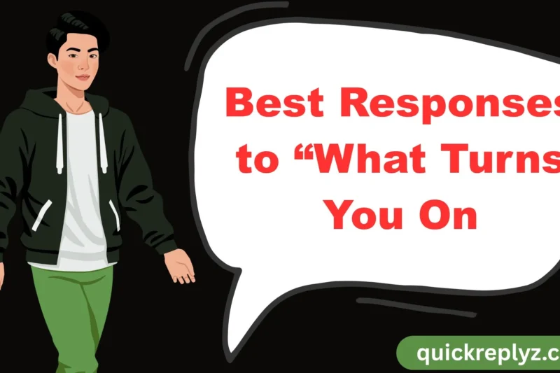 30 Best Responses to “What Turns You On?”