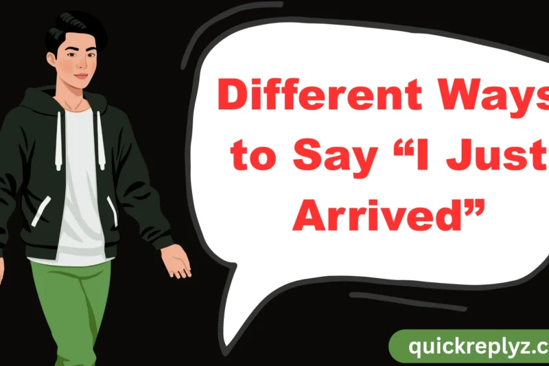 30 Different Ways to Say “I Just Arrived”