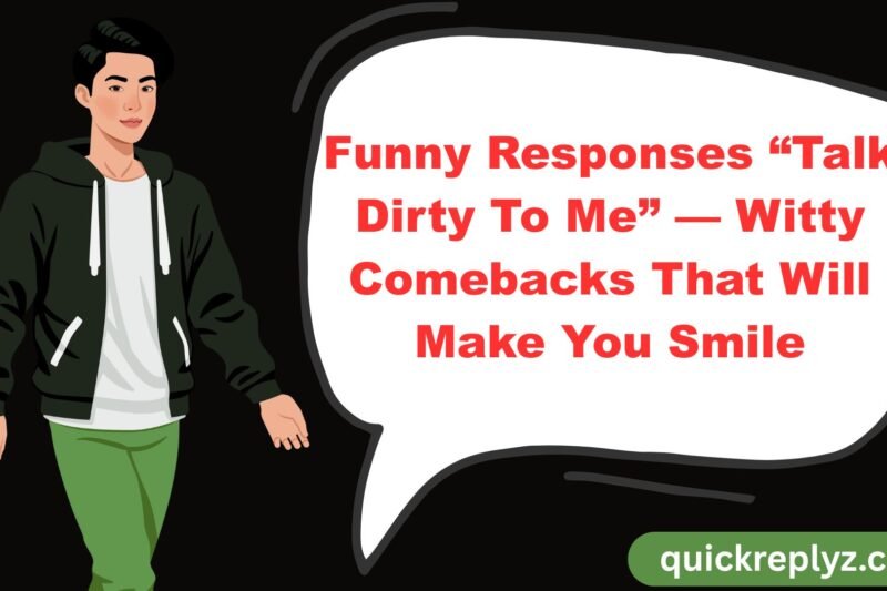 30 Funny Responses “Talk Dirty To Me” — Witty Comebacks That Will Make You Smile
