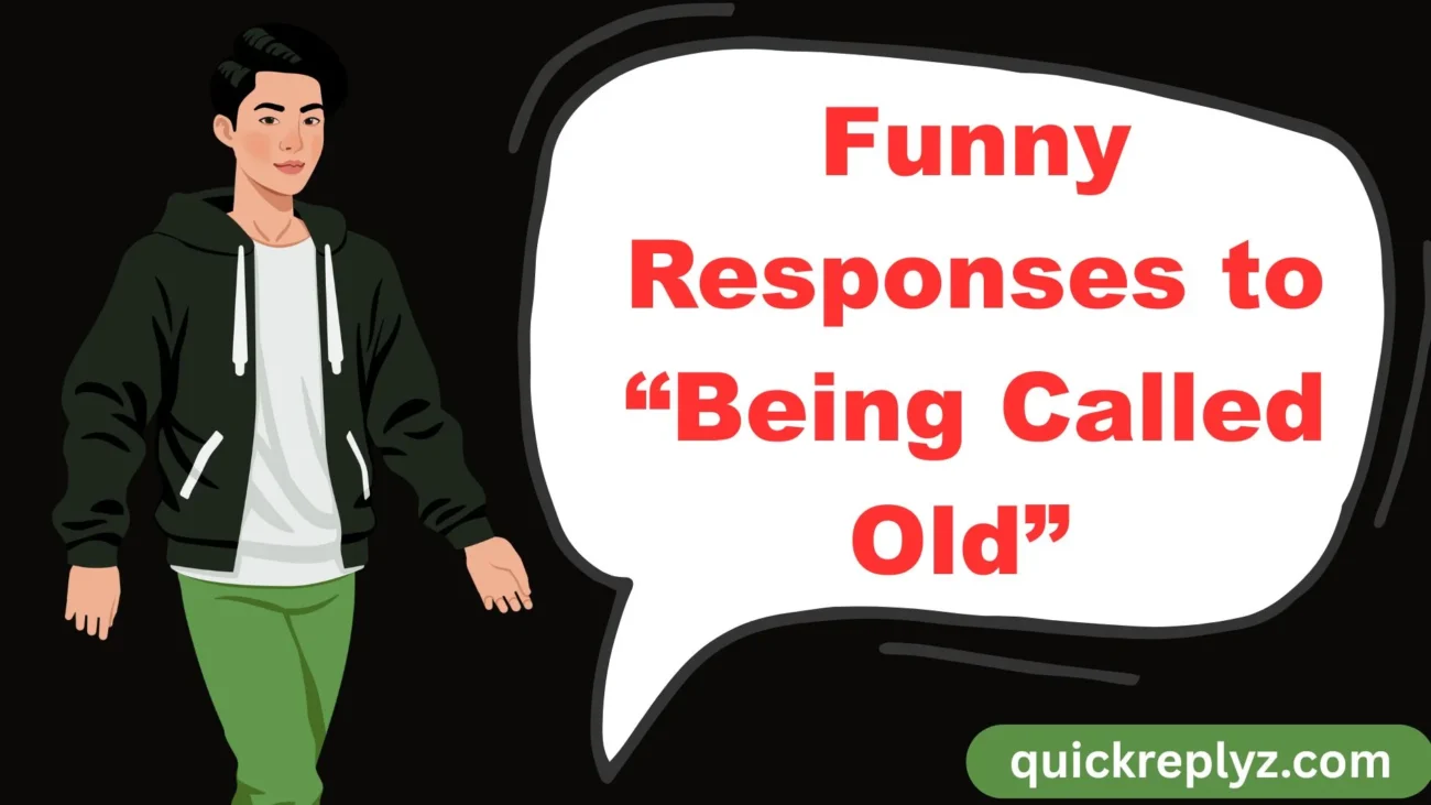 Funny Responses to “Being Called Old”