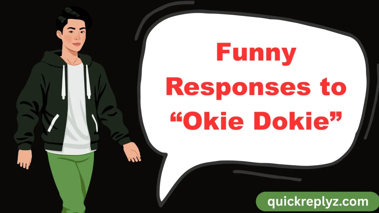Funny Responses to “Okie Dokie”