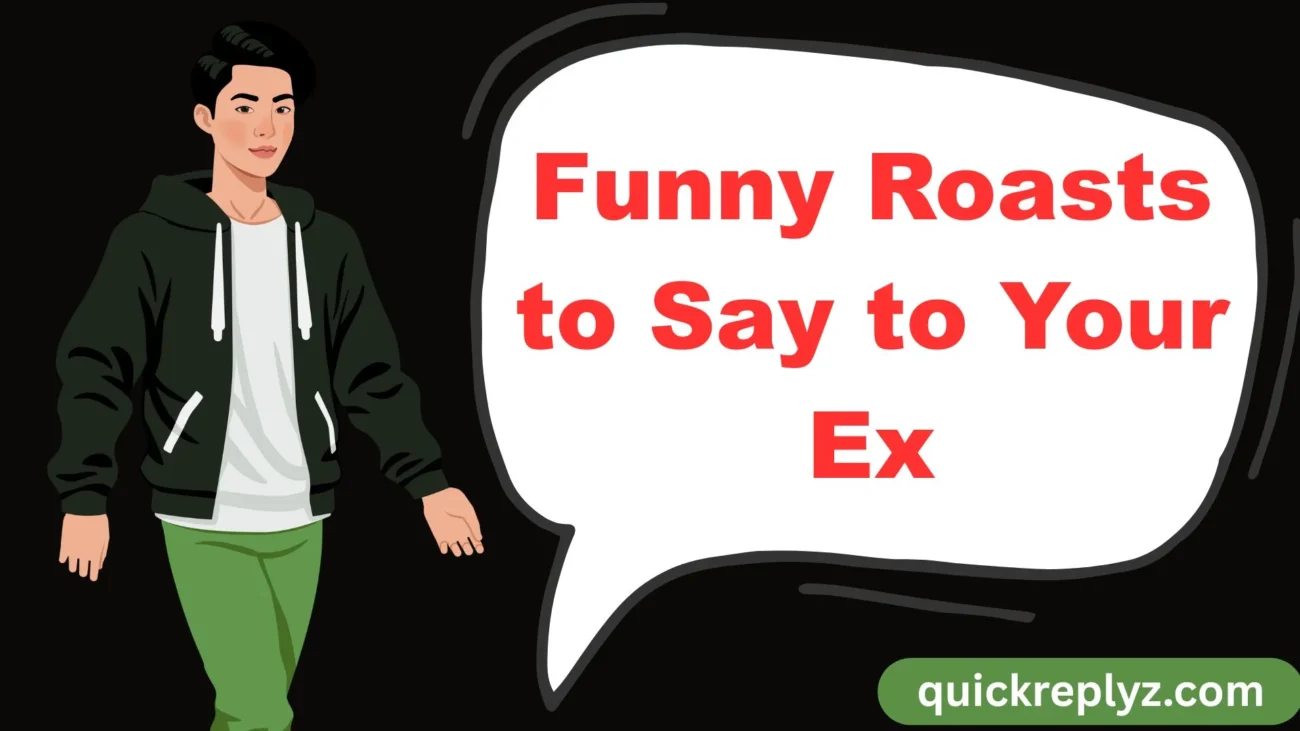 Funny Roasts to Say to Your Ex