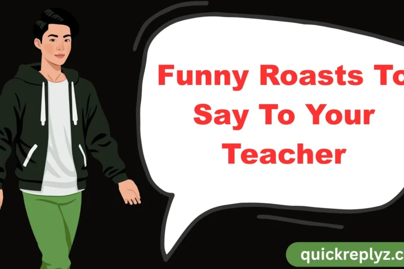 30 Funny Roasts To Say To Your Teacher