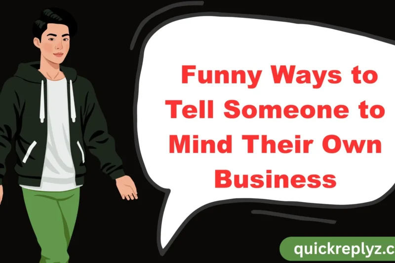 30 Funny Ways to Tell Someone to Mind Their Own Business