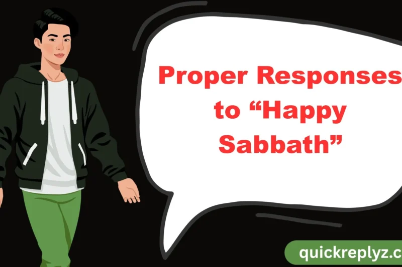 30 Proper Responses to “Happy Sabbath”