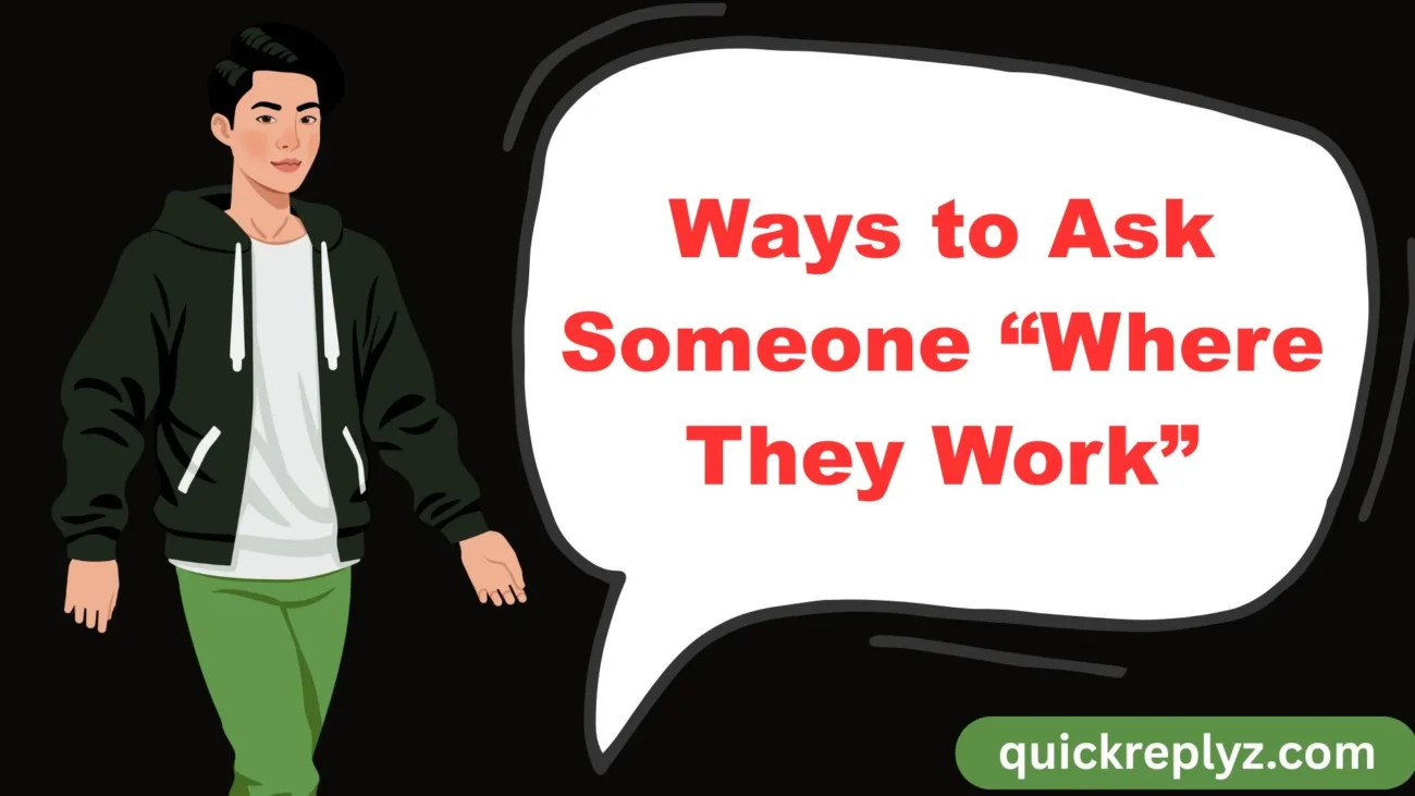 Ways to Ask Someone “Where They Work”