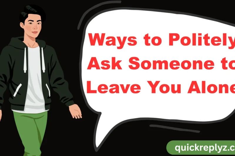 Ways to Politely Ask Someone to Leave You Alone