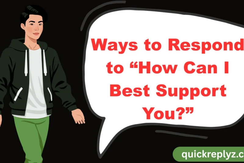 30 Ways to Respond to “How Can I Best Support You?”