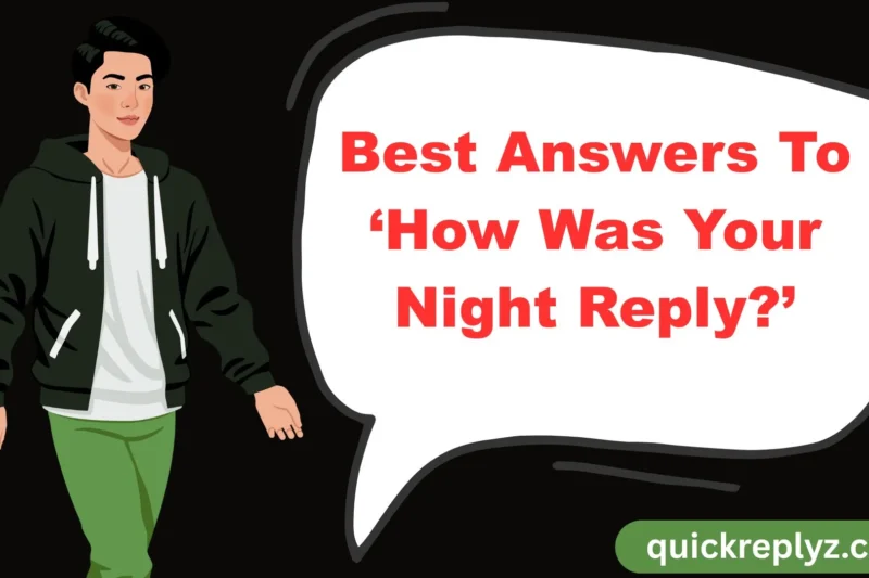 30 Best Answers To ‘How Was Your Night Reply?’