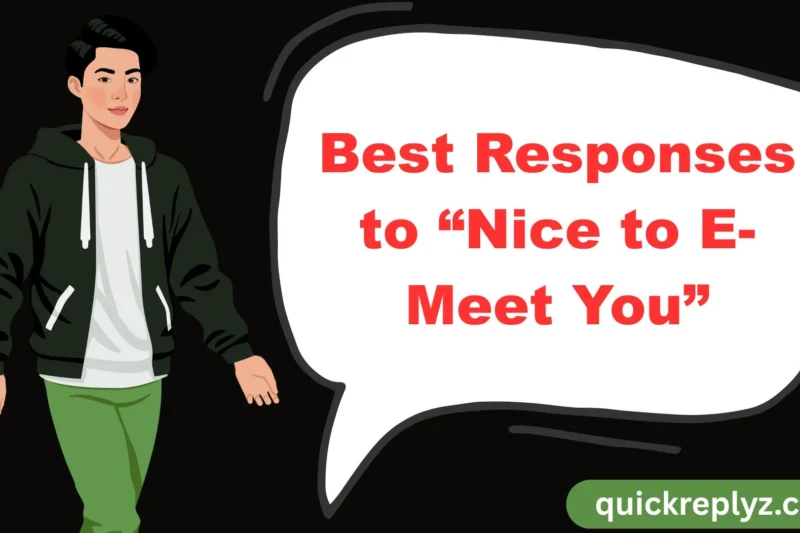 30 Best Responses to “Nice to E-Meet You”