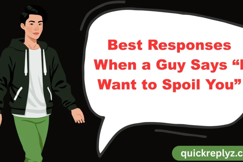30 Best Responses When a Guy Says “I Want to Spoil You”