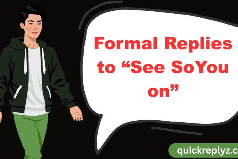 30 Formal Replies to “See SoYou on”