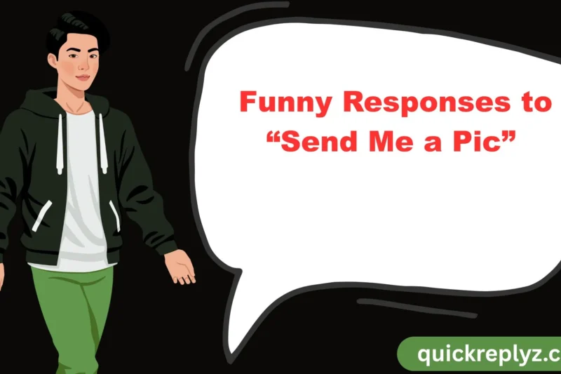 30 Funny Responses to “Send Me a Pic”