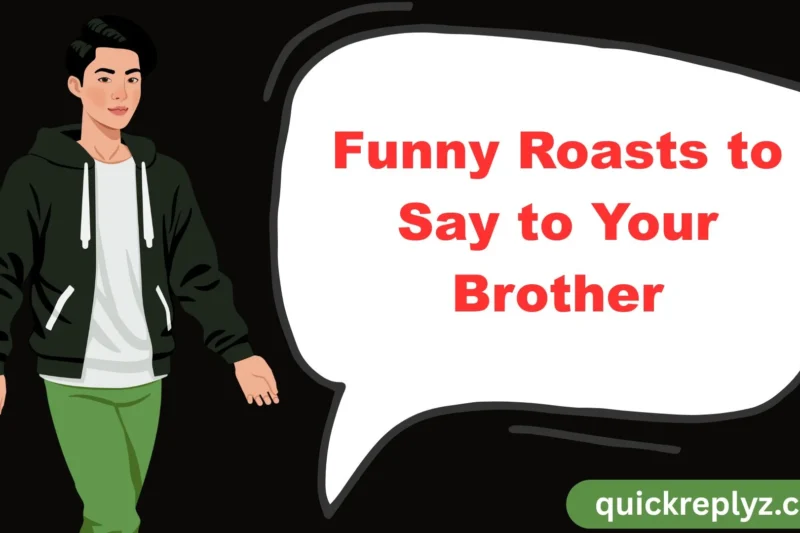 30 Funny Roasts to Say to Your Brother