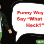 Funny Ways to Say “What The Heck?”