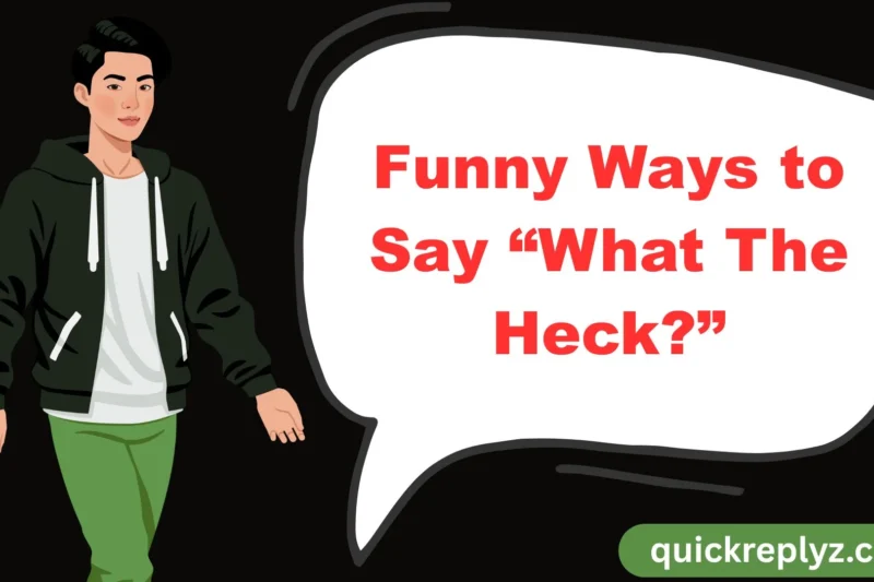 30 Funny Ways to Say “What The Heck?”