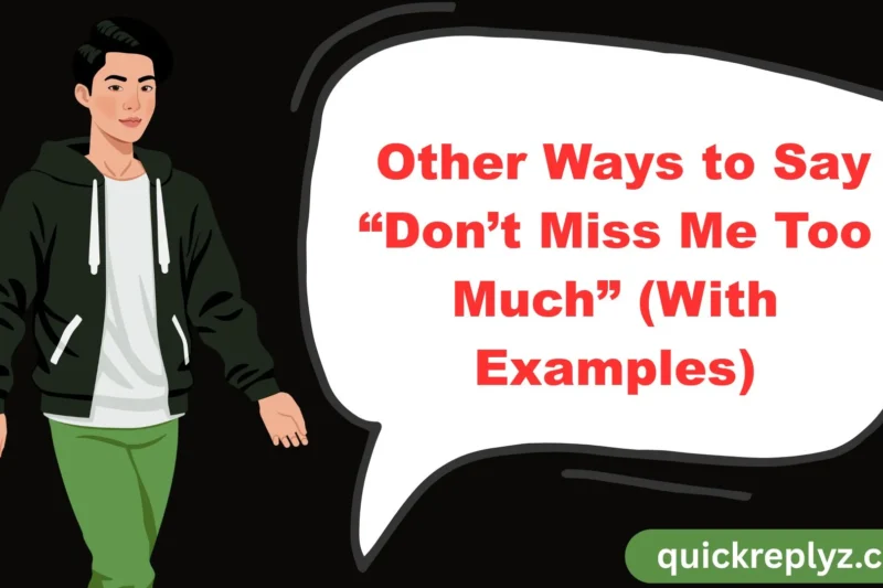 30 Other Ways to Say “Don’t Miss Me Too Much” (With Examples)