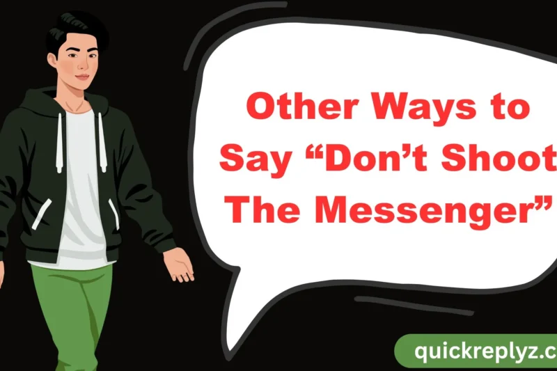 30 Other Ways to Say “Don’t Shoot The Messenger”