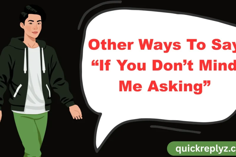 30 Other Ways To Say “If You Don’t Mind Me Asking” (With Examples)