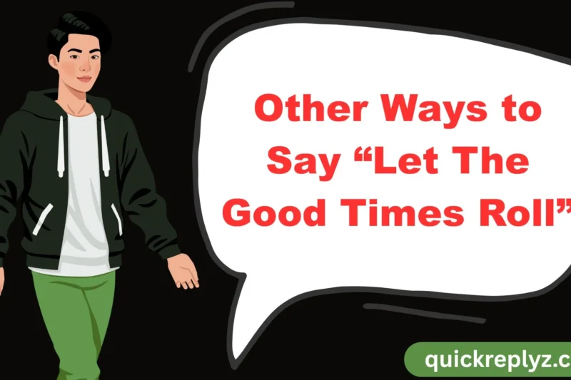 30 Other Ways to Say “Let The Good Times Roll”