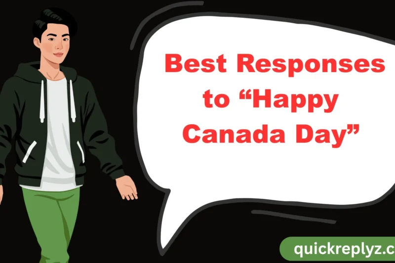 30 Best Responses to “Happy Canada Day”