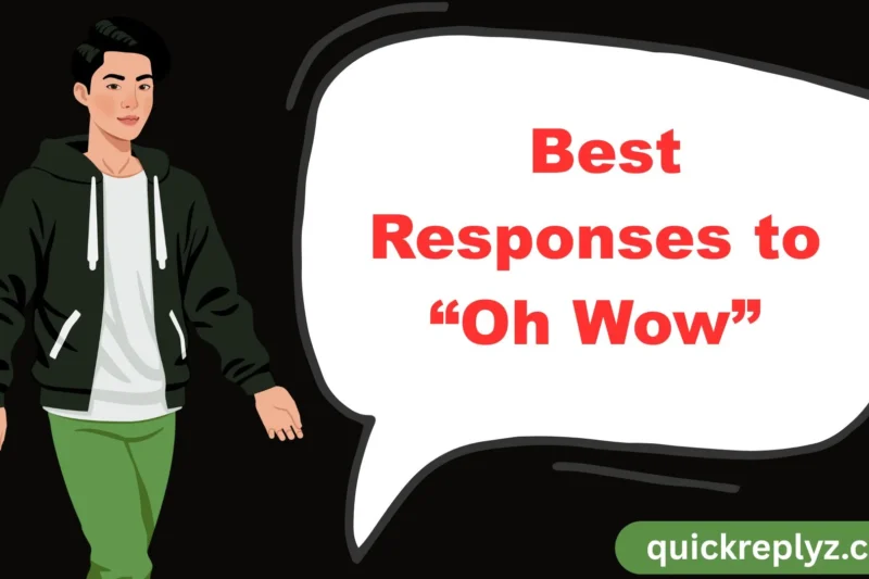 30 Best Responses to “Oh Wow”