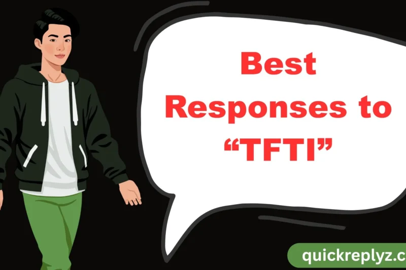 30 Best Responses to “TFTI”