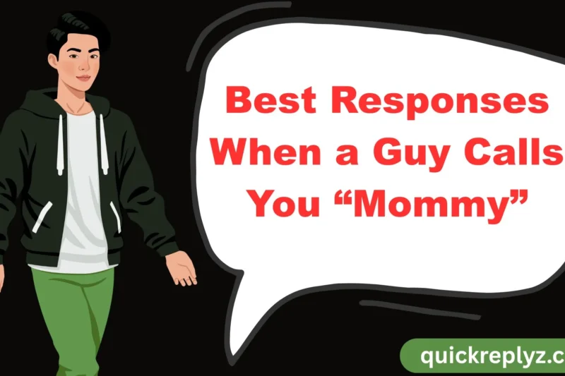 30 Best Responses When a Guy Calls You “Mommy”