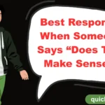 Best Responses When Someone Says “Does That Make Sense?”