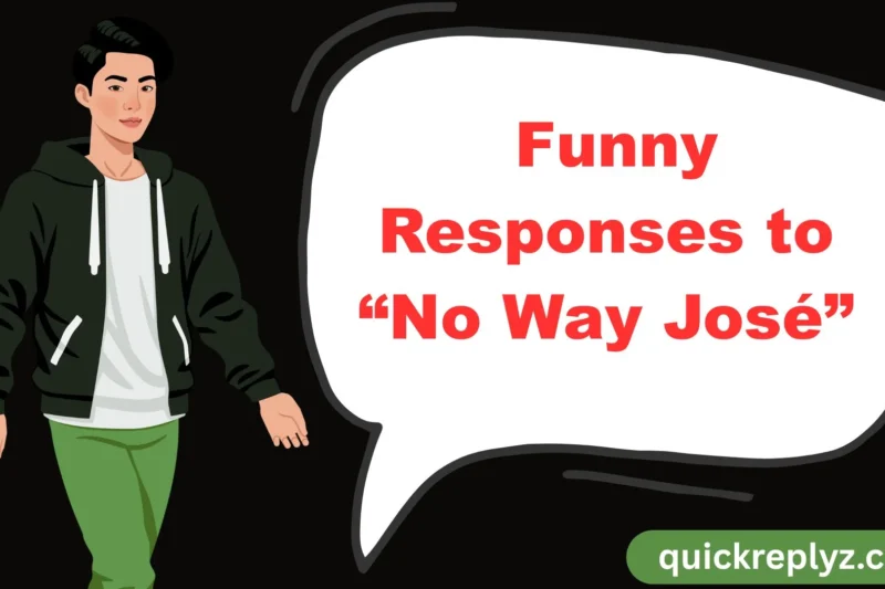 30 Funny Responses to “No Way José”
