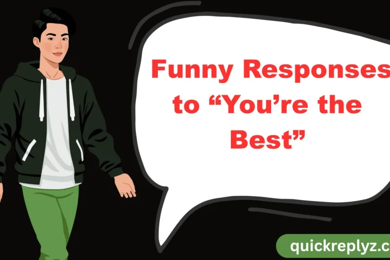 30 Funny Responses to “You’re the Best”