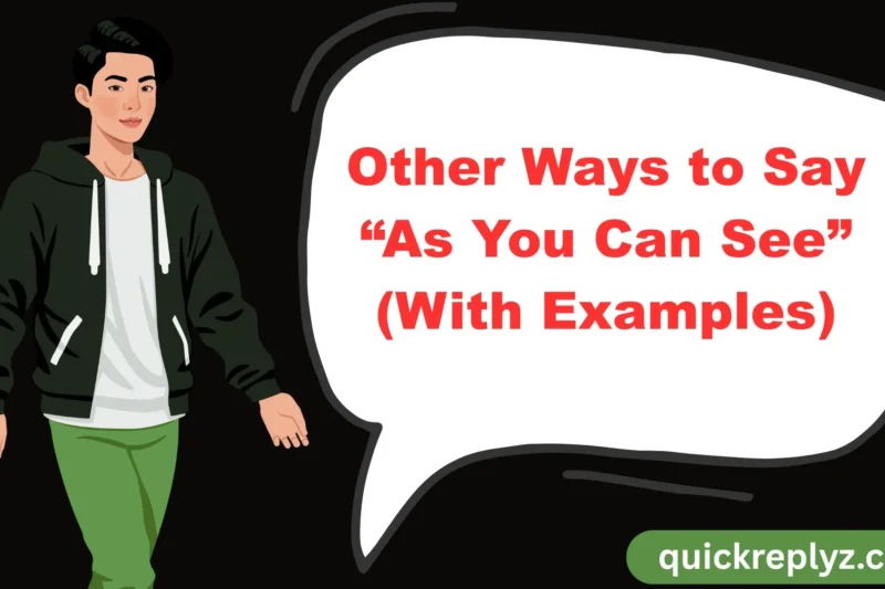 30 Other Ways to Say “As You Can See” (With Examples)