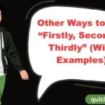 Other Ways to Say “Firstly, Secondly, Thirdly” (With Examples)