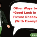Other Ways to Say “Good Luck in Your Future Endeavors” (With Examples)