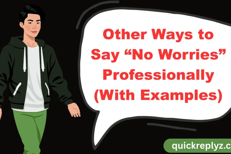30 Other Ways to Say “No Worries” Professionally (With Examples)