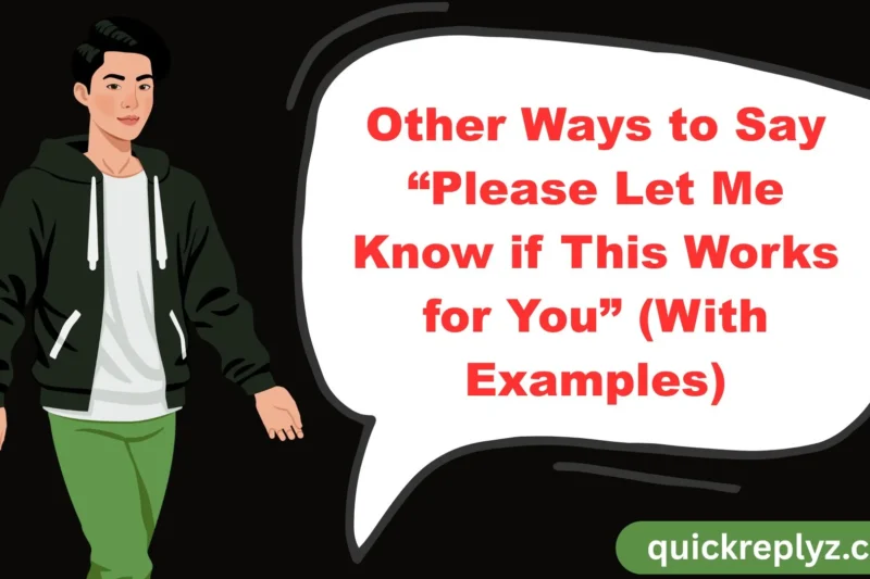 30 Other Ways to Say “Please Let Me Know if This Works for You” (With Examples)
