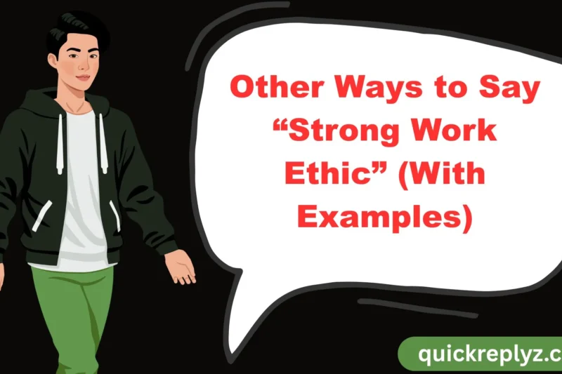 30 Other Ways to Say “Strong Work Ethic” (With Examples)