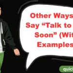 Other Ways to Say “Talk to You Soon” (With Examples)