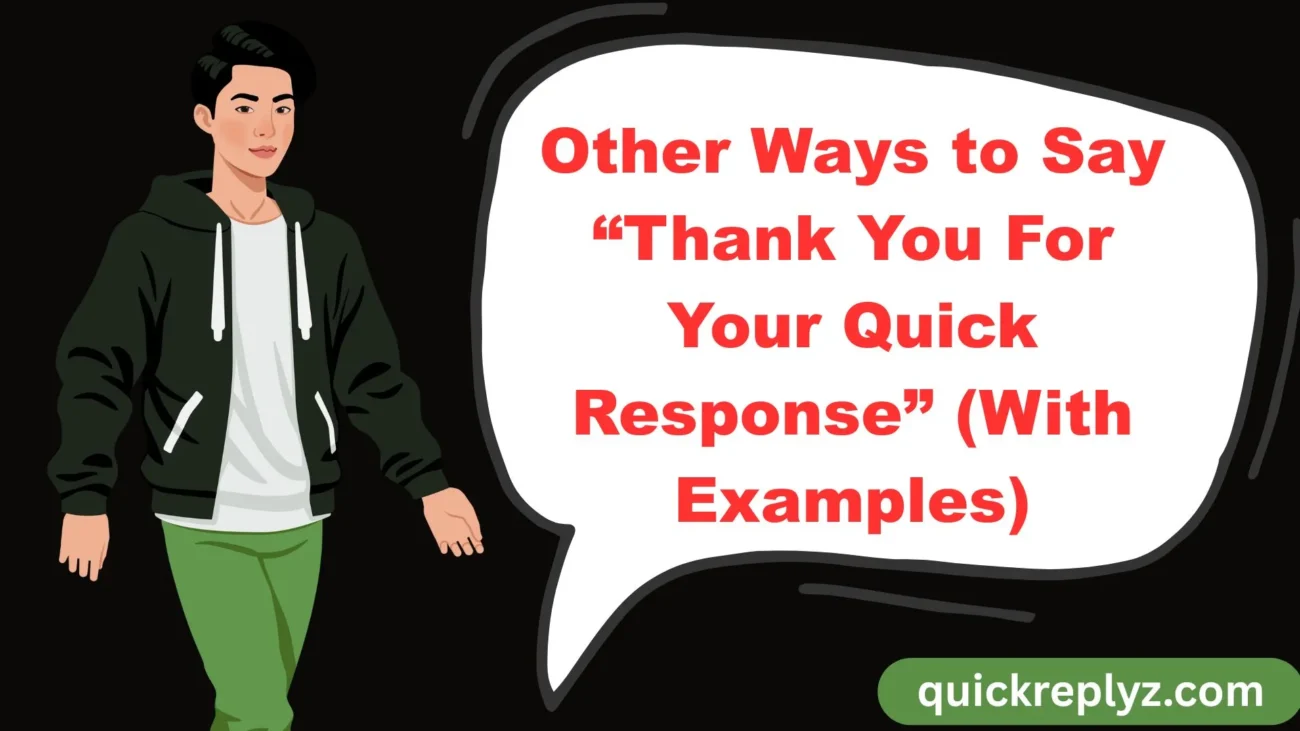 Other Ways to Say “Thank You For Your Quick Response” (With Examples)