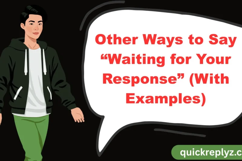 30 Other Ways to Say “Waiting for Your Response” (With Examples)