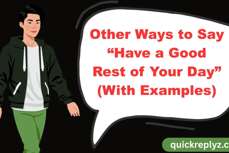 30 Other Ways to Say “Have a Good Rest of Your Day” (With Examples)