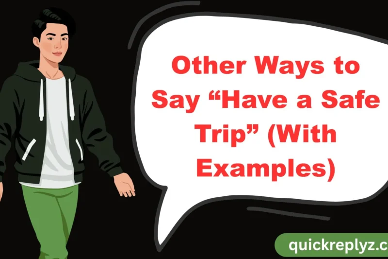 30 Other Ways to Say “Have a Safe Trip” (With Examples)